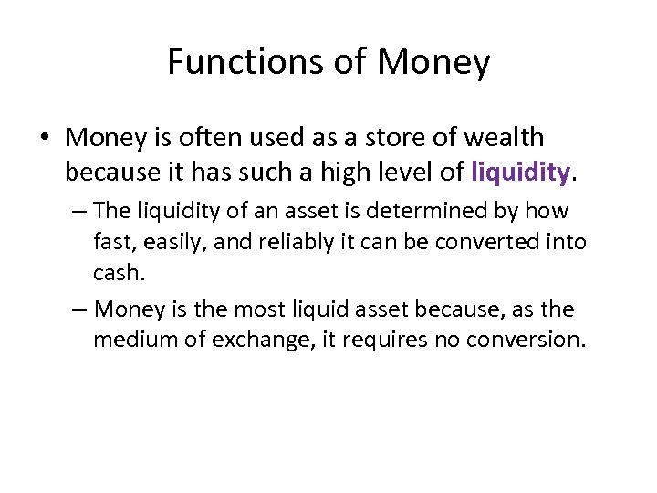 Functions of Money • Money is often used as a store of wealth because