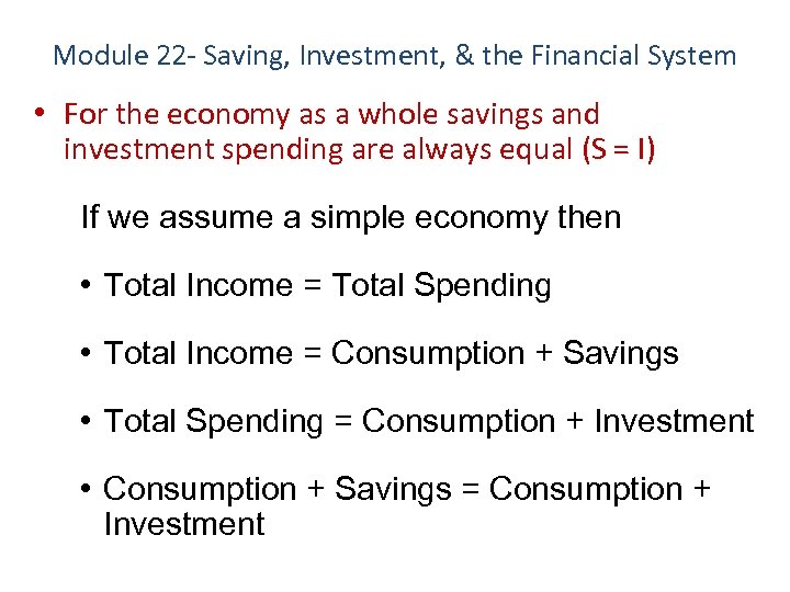 Module 22 - Saving, Investment, & the Financial System • For the economy as