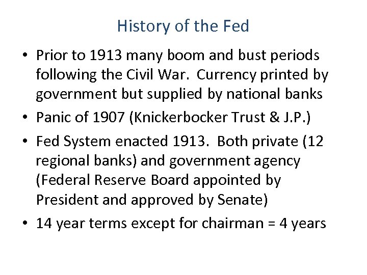 History of the Fed • Prior to 1913 many boom and bust periods following