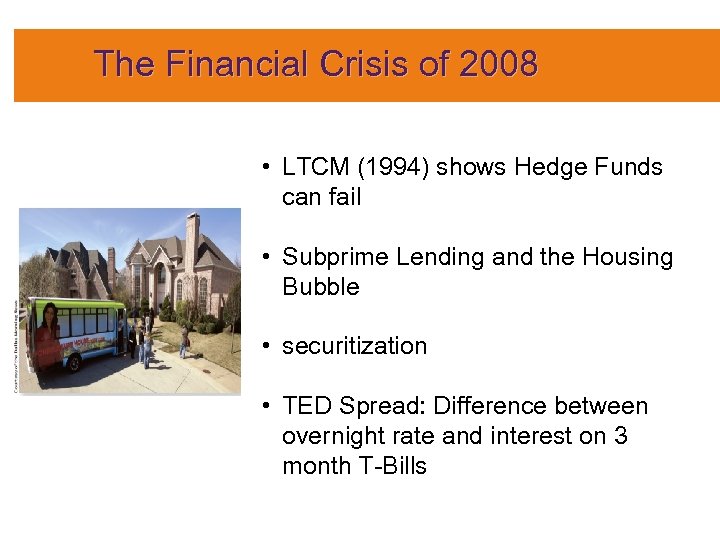 The Financial Crisis of 2008 • LTCM (1994) shows Hedge Funds can fail •