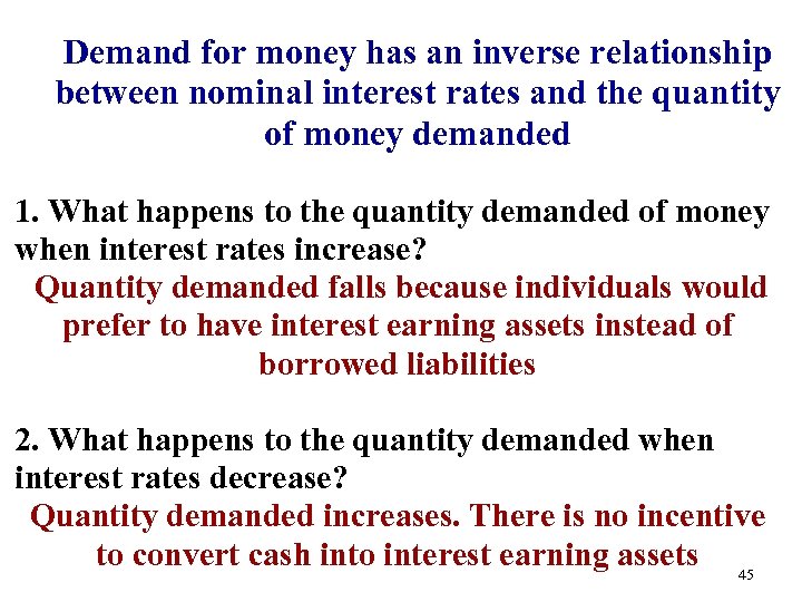 Demand for money has an inverse relationship between nominal interest rates and the quantity