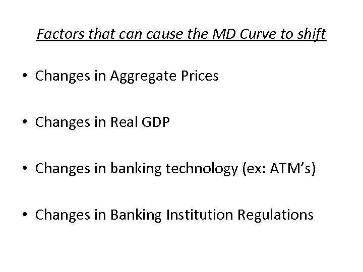 Factors that can cause the MD Curve to shift • Changes in Aggregate Prices