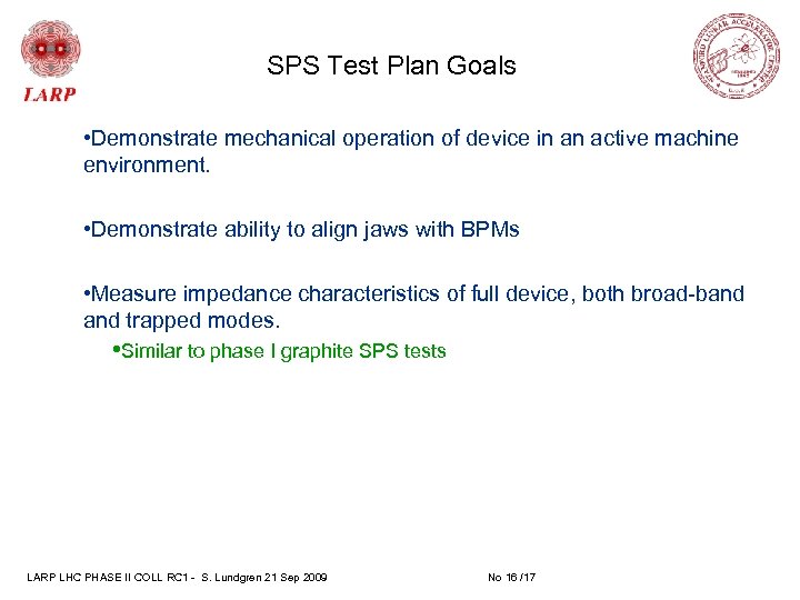 SPS Test Plan Goals • Demonstrate mechanical operation of device in an active machine