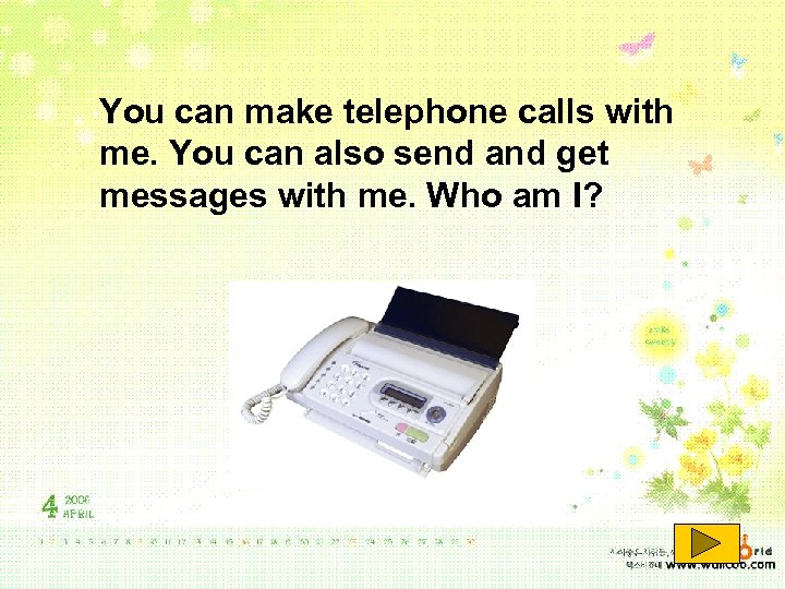 You can make telephone calls with me. You can also send and get messages