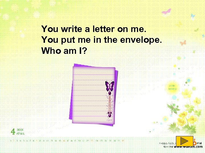 You write a letter on me. You put me in the envelope. Who am