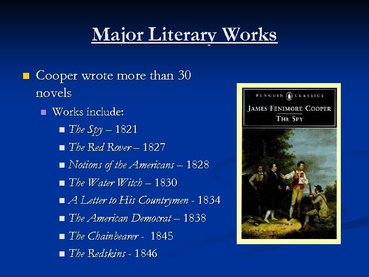 Major Literary Works n Cooper wrote more than 30 novels n Works include: n