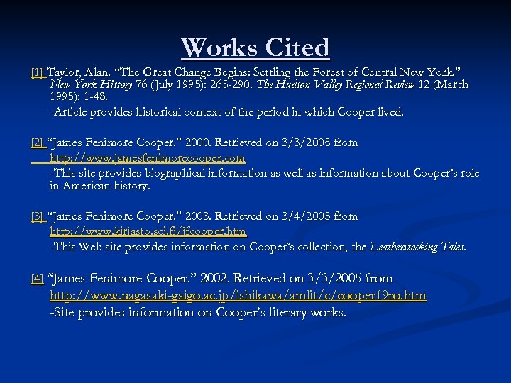 Works Cited [1] Taylor, Alan. “The Great Change Begins: Settling the Forest of Central