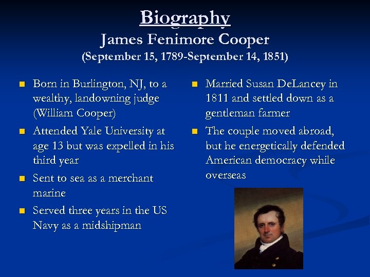 Biography James Fenimore Cooper (September 15, 1789 -September 14, 1851) n n Born in