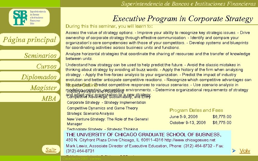 Superintendencia de Bancos e Instituciones Financieras Executive Program in Corporate Strategy During this seminar,