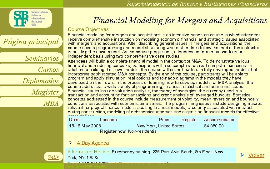 Superintendencia de Bancos e Instituciones Financieras Financial Modeling for Mergers and Acquisitions Course Objectives