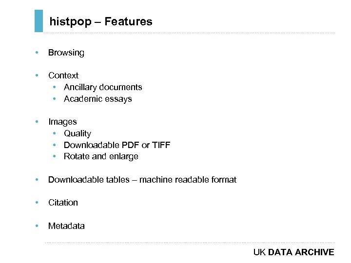 histpop – Features ………………………………………………………………. . • Browsing • Context • Ancillary documents • Academic