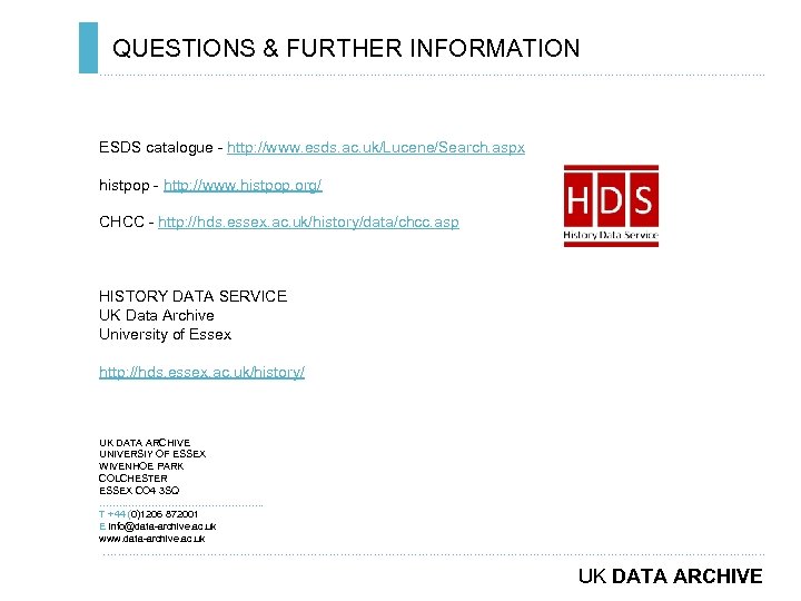 QUESTIONS & FURTHER INFORMATION ………………………………………………………………. . ESDS catalogue - http: //www. esds. ac. uk/Lucene/Search.