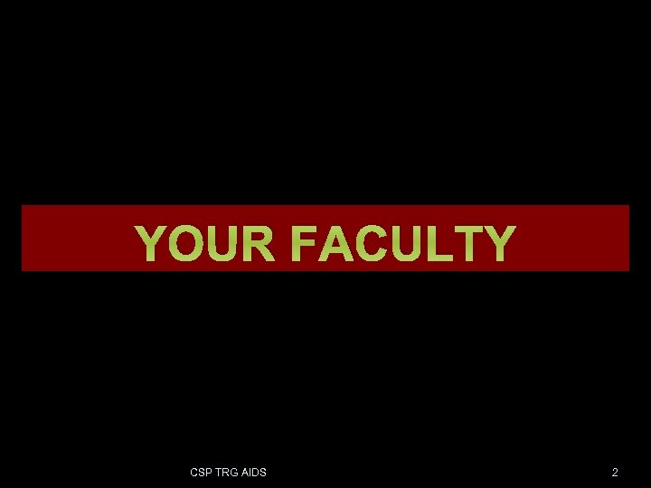 YOUR FACULTY CSP TRG AIDS 2 