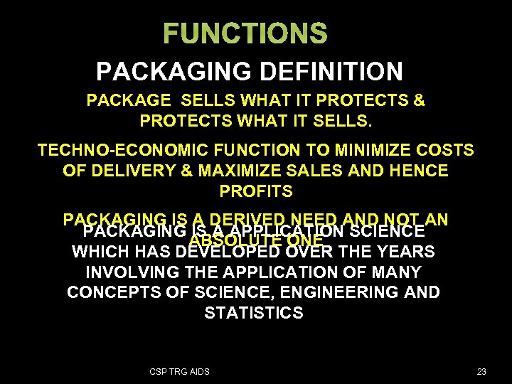 FUNCTIONS PACKAGING DEFINITION PACKAGE SELLS WHAT IT PROTECTS & PROTECTS WHAT IT SELLS. TECHNO-ECONOMIC