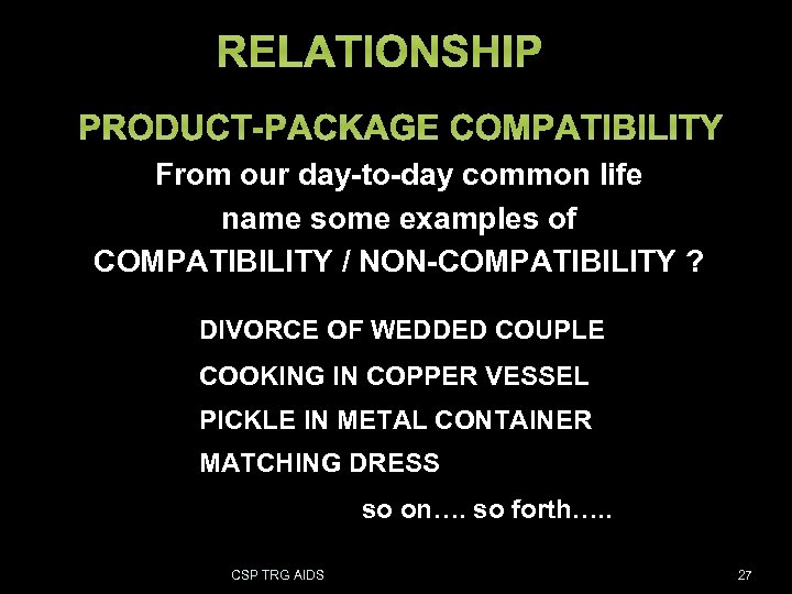 RELATIONSHIP PRODUCT-PACKAGE COMPATIBILITY From our day-to-day common life name some examples of COMPATIBILITY /