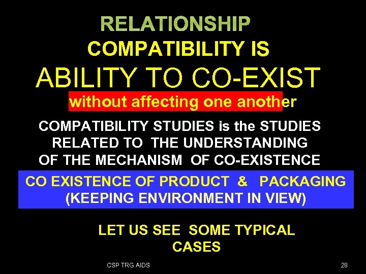 COMPATIBILITY IS COMPATIBILITY is ABILITY TO CO-EXIST without affecting one another COMPATIBILITY STUDIES is