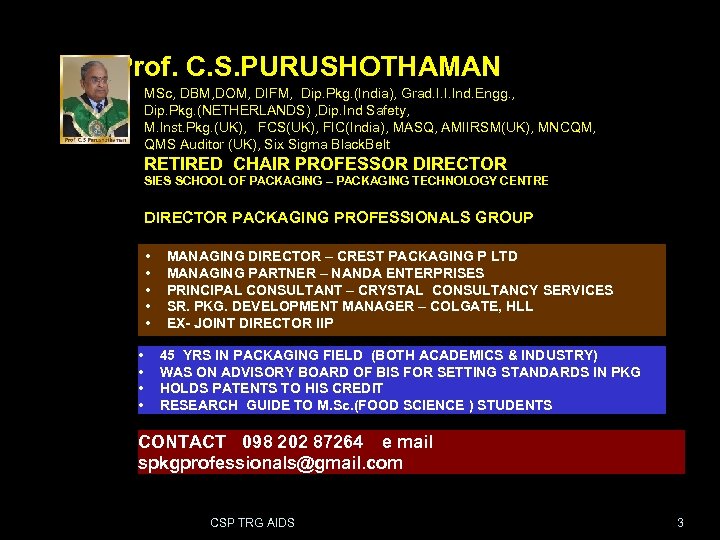 Prof. C. S. PURUSHOTHAMAN MSc, DBM, DOM, DIFM, Dip. Pkg. (India), Grad. I. I.