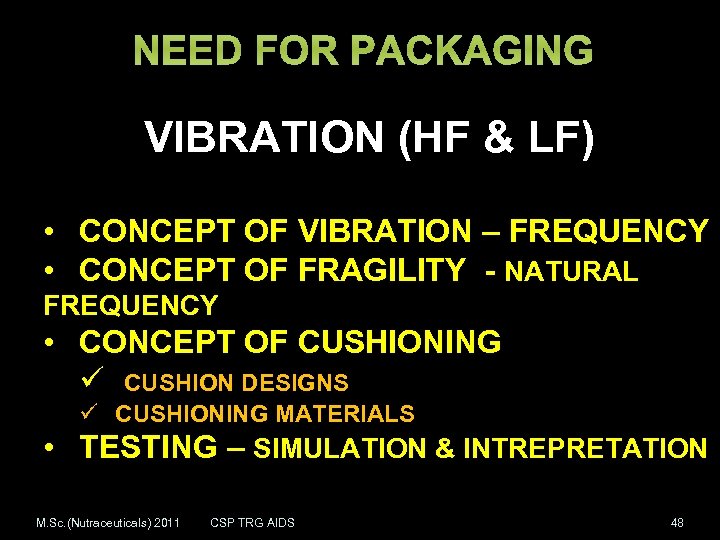 NEED FOR PACKAGING VIBRATION (HF & LF) • CONCEPT OF VIBRATION – FREQUENCY •