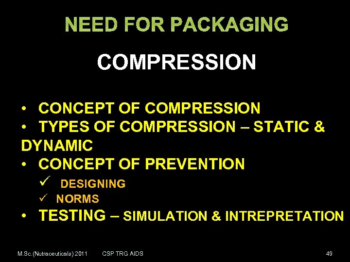 NEED FOR PACKAGING COMPRESSION • CONCEPT OF COMPRESSION • TYPES OF COMPRESSION – STATIC