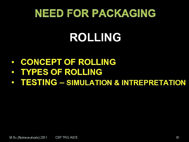 NEED FOR PACKAGING ROLLING • CONCEPT OF ROLLING • TYPES OF ROLLING • TESTING