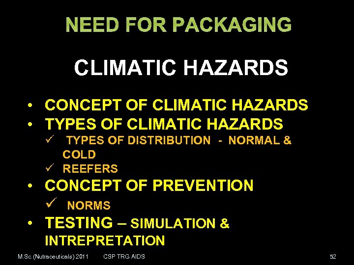 NEED FOR PACKAGING CLIMATIC HAZARDS • CONCEPT OF CLIMATIC HAZARDS • TYPES OF CLIMATIC