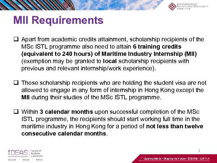 MII Requirements q Apart from academic credits attainment, scholarship recipients of the MSc ISTL
