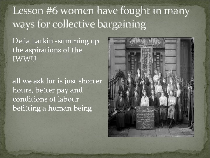 Lesson #6 women have fought in many ways for collective bargaining Delia Larkin -summing