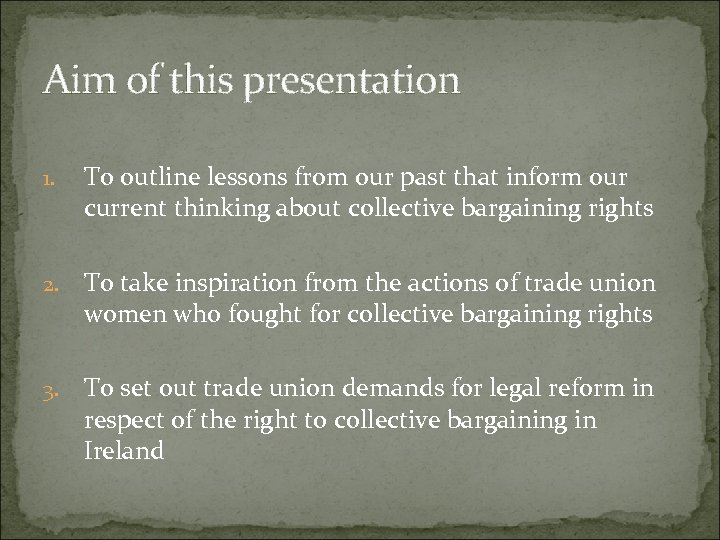 Aim of this presentation 1. To outline lessons from our past that inform our