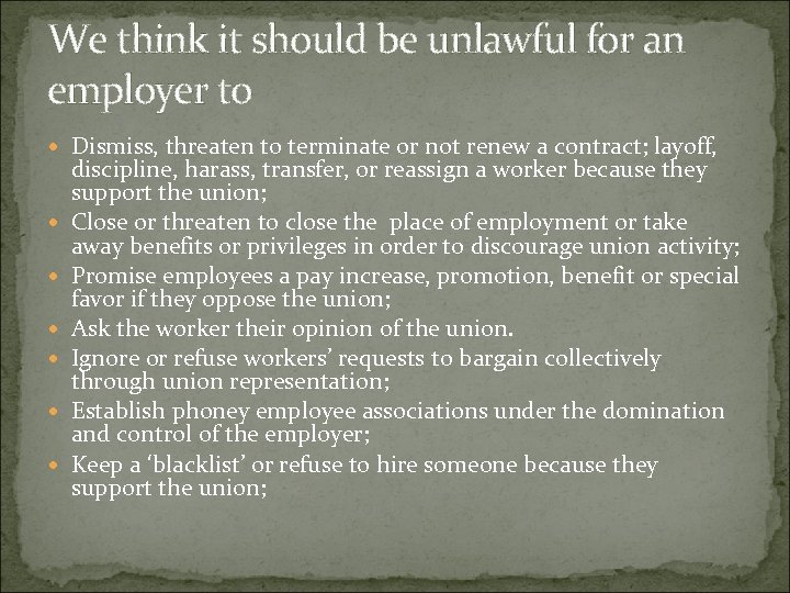 We think it should be unlawful for an employer to Dismiss, threaten to terminate
