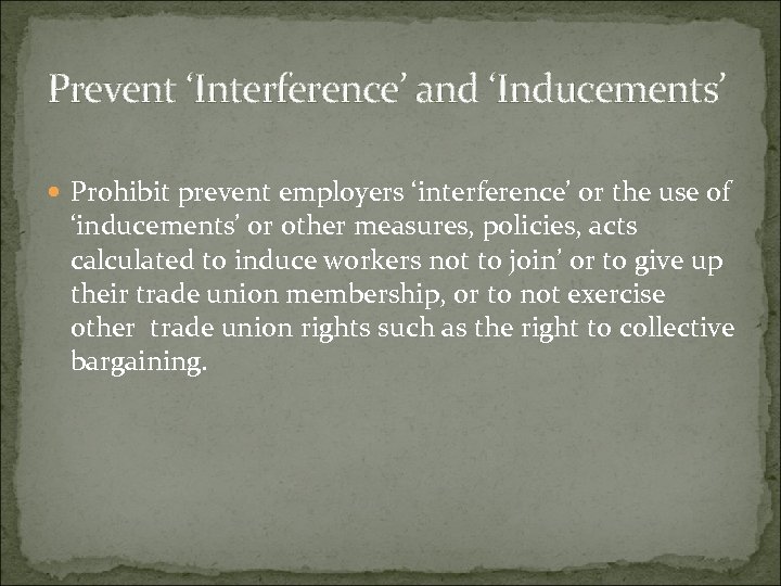 Prevent ‘Interference’ and ‘Inducements’ Prohibit prevent employers ‘interference’ or the use of ‘inducements’ or