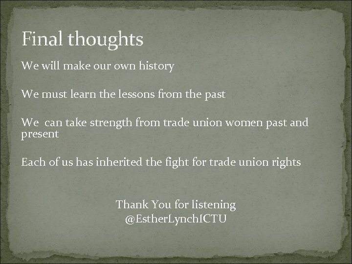 Final thoughts We will make our own history We must learn the lessons from