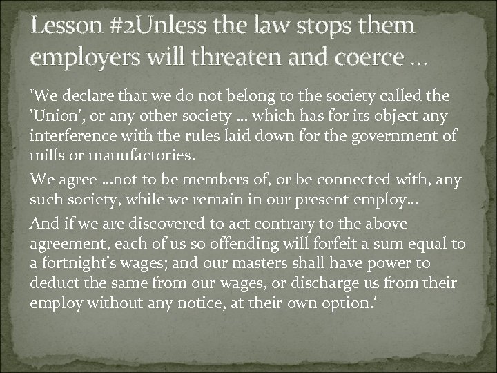 Lesson #2 Unless the law stops them employers will threaten and coerce … 'We