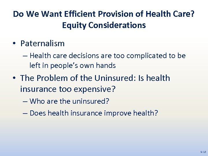 Do We Want Efficient Provision of Health Care? Equity Considerations • Paternalism – Health