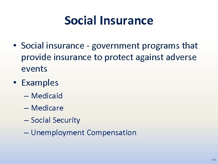 Social Insurance • Social insurance - government programs that provide insurance to protect against