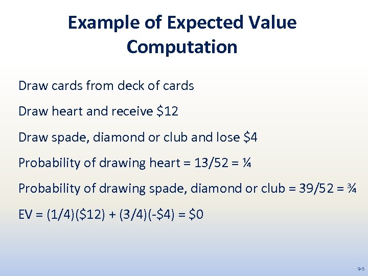 Example of Expected Value Computation Draw cards from deck of cards Draw heart and