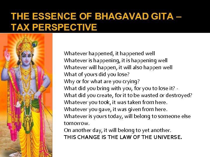 THE ESSENCE OF BHAGAVAD GITA – TAX PERSPECTIVE Whatever happened, it happened well Whatever