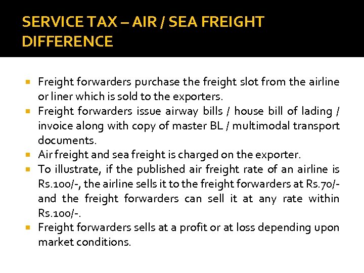 SERVICE TAX – AIR / SEA FREIGHT DIFFERENCE Freight forwarders purchase the freight slot