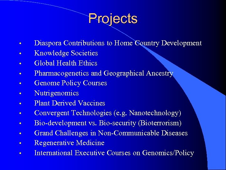 Projects • • • Diaspora Contributions to Home Country Development Knowledge Societies Global Health