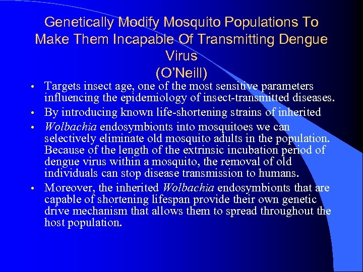 Genetically Modify Mosquito Populations To Make Them Incapable Of Transmitting Dengue Virus (O’Neill) •