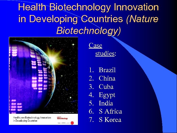 Health Biotechnology Innovation in Developing Countries (Nature Biotechnology) Case studies: 1. Brazil 2. China