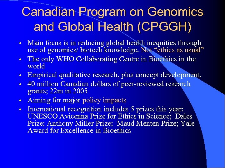 Canadian Program on Genomics and Global Health (CPGGH) • • • Main focus is