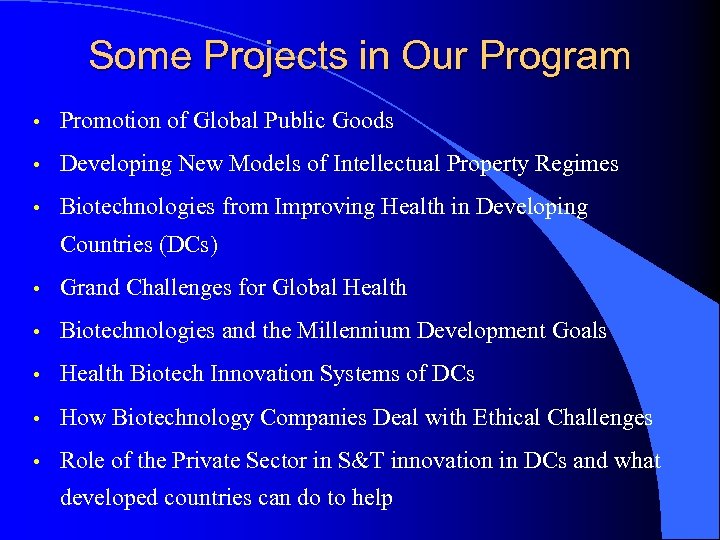 Some Projects in Our Program • Promotion of Global Public Goods • Developing New