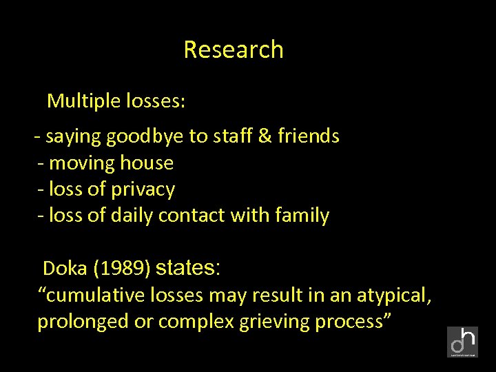 Research Multiple losses: - saying goodbye to staff & friends - moving house -