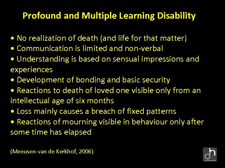 Profound and Multiple Learning Disability • No realization of death (and life for that