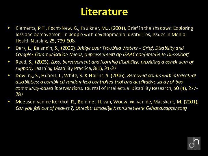 Literature • • • Clements, P. T. , Focht-New, G. , Faulkner, M. J.