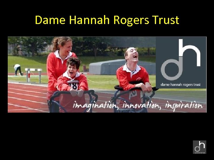 Dame Hannah Rogers Trust (DHRT) 