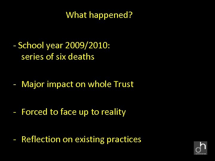 What happened? - School year 2009/2010: series of six deaths - Major impact on