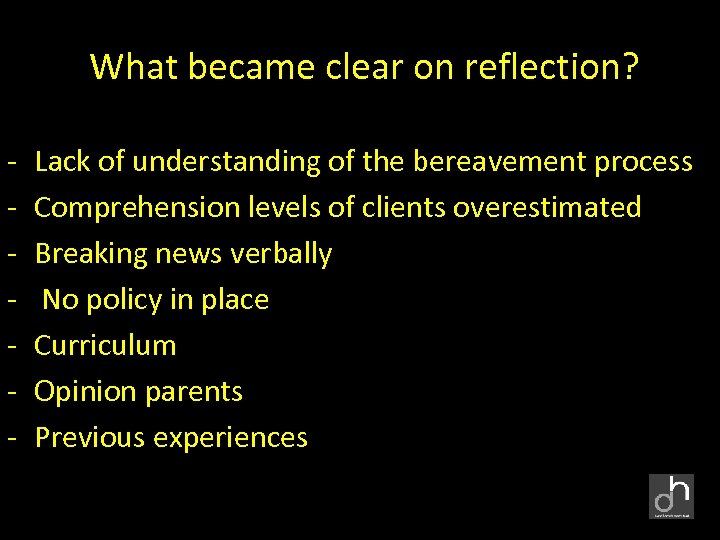 What became clear on reflection? - Lack of understanding of the bereavement process Comprehension
