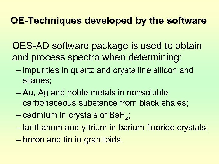 OE-Techniques developed by the software OES-AD software package is used to obtain and process