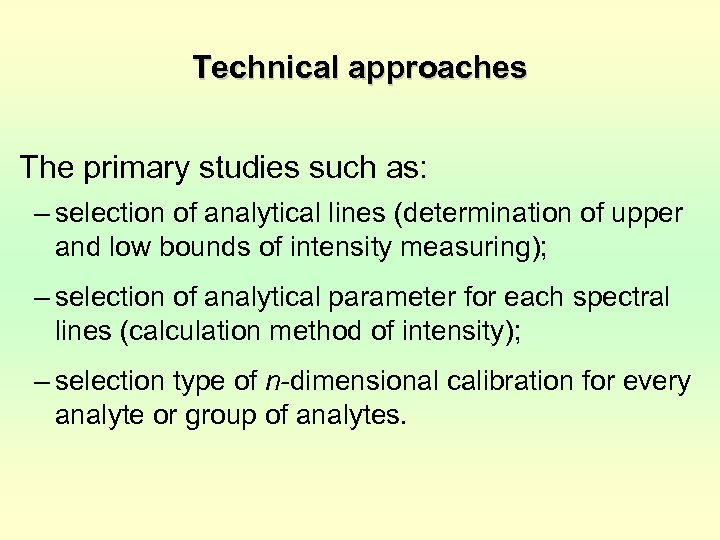 Technical approaches The primary studies such as: – selection of analytical lines (determination of